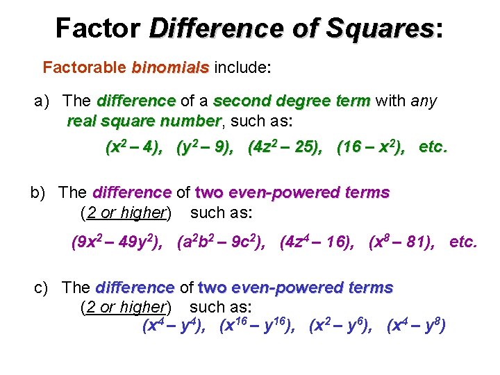 Factor Difference of Squares: Squares Factorable binomials include: a) The difference of a second