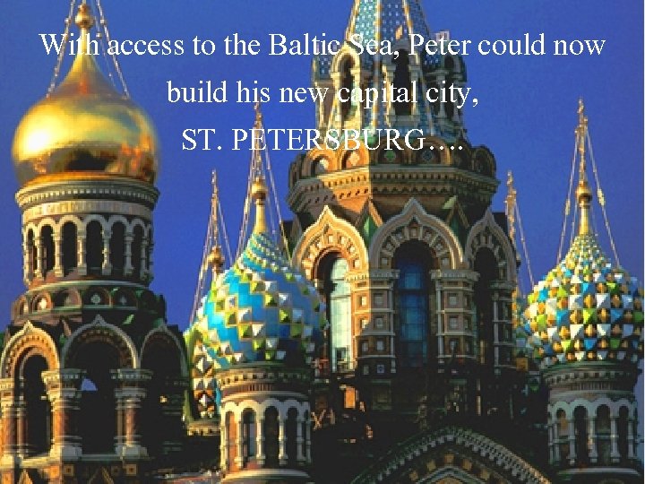 With access to the Baltic Sea, Peter could now build his new capital city,