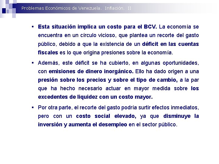 Problemas Económicos de Venezuela. Inflación. II § Esta situación implica un costo para el