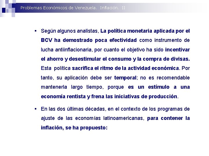 Problemas Económicos de Venezuela. Inflación. II § Según algunos analistas, La política monetaria aplicada