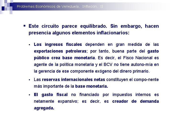 Problemas Económicos de Venezuela. Inflación. II § Este circuito parece equilibrado. Sin embargo, hacen