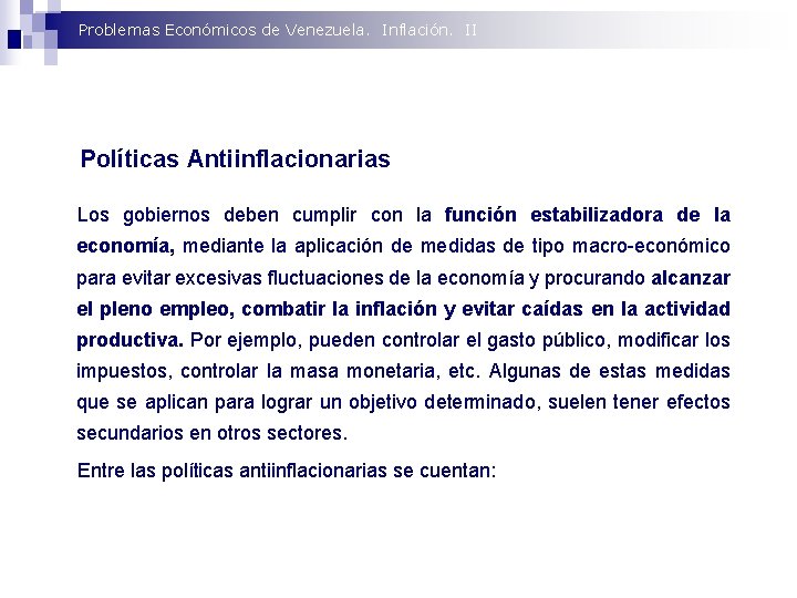 Problemas Económicos de Venezuela. Inflación. II Políticas Antiinflacionarias Los gobiernos deben cumplir con la