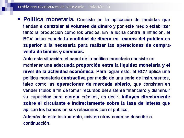Problemas Económicos de Venezuela. Inflación. II § Política monetaria. Consiste en la aplicación de