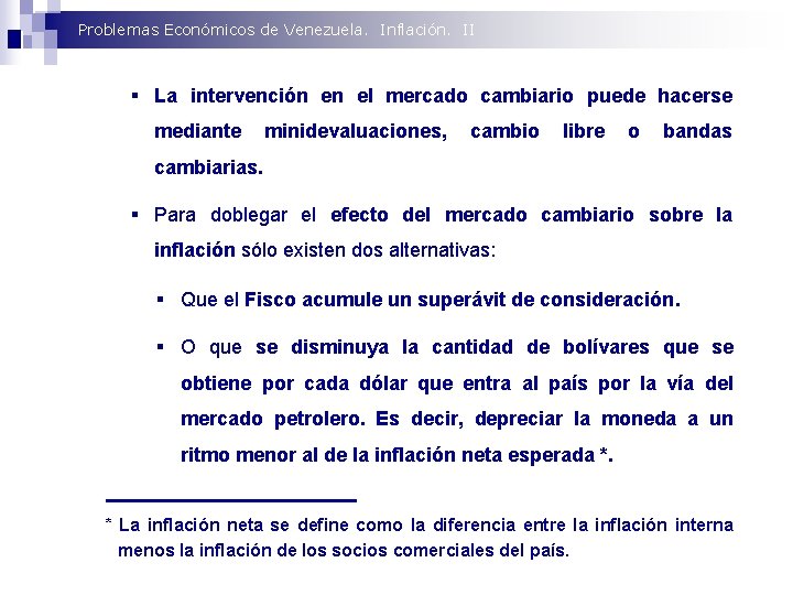 Problemas Económicos de Venezuela. Inflación. II § La intervención en el mercado cambiario puede