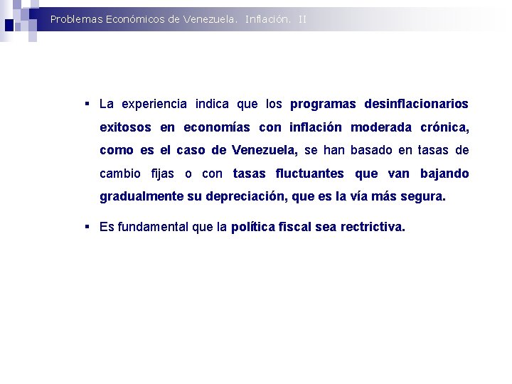 Problemas Económicos de Venezuela. Inflación. II § La experiencia indica que los programas desinflacionarios