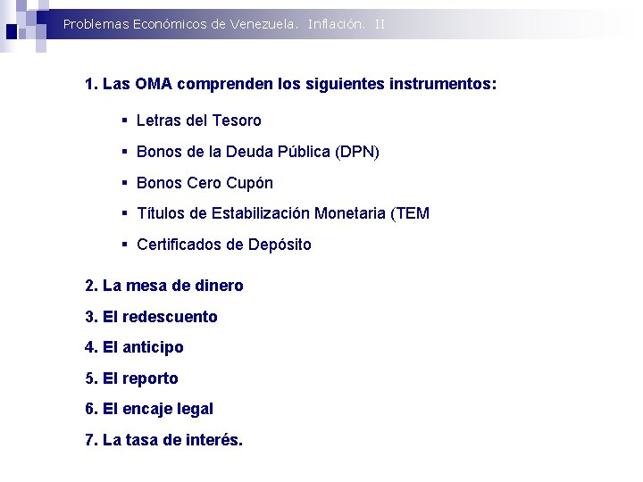Problemas Económicos de Venezuela. Inflación. II 1. Las OMA comprenden los siguientes instrumentos: §