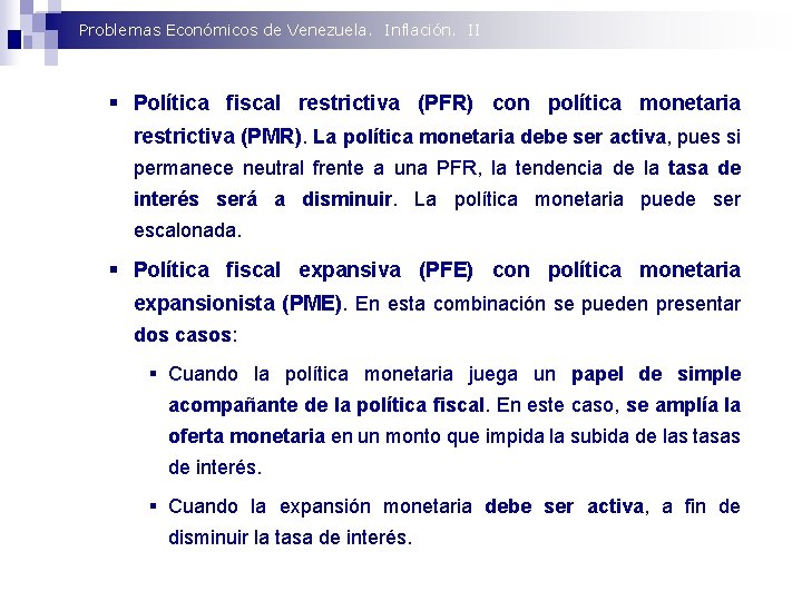 Problemas Económicos de Venezuela. Inflación. II § Política fiscal restrictiva (PFR) con política monetaria