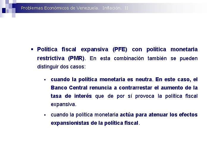 Problemas Económicos de Venezuela. Inflación. II § Política fiscal expansiva (PFE) con política monetaria