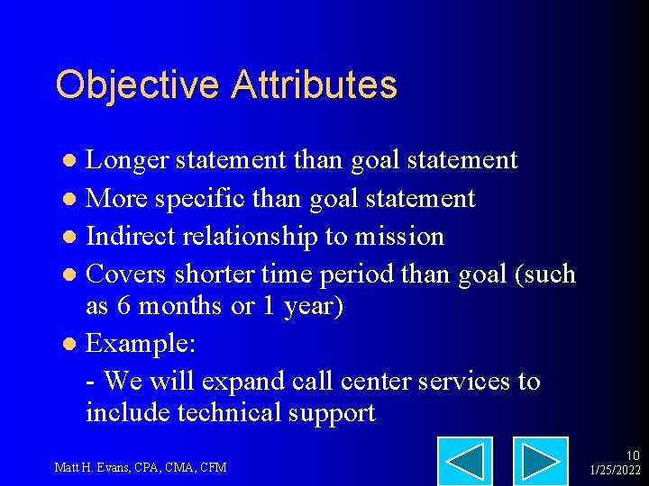 Objective Attributes Longer statement than goal statement l More specific than goal statement l