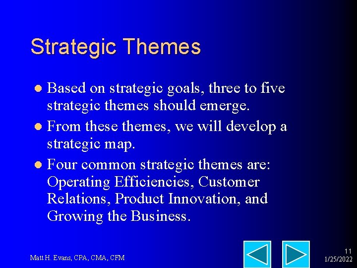 Strategic Themes Based on strategic goals, three to five strategic themes should emerge. l