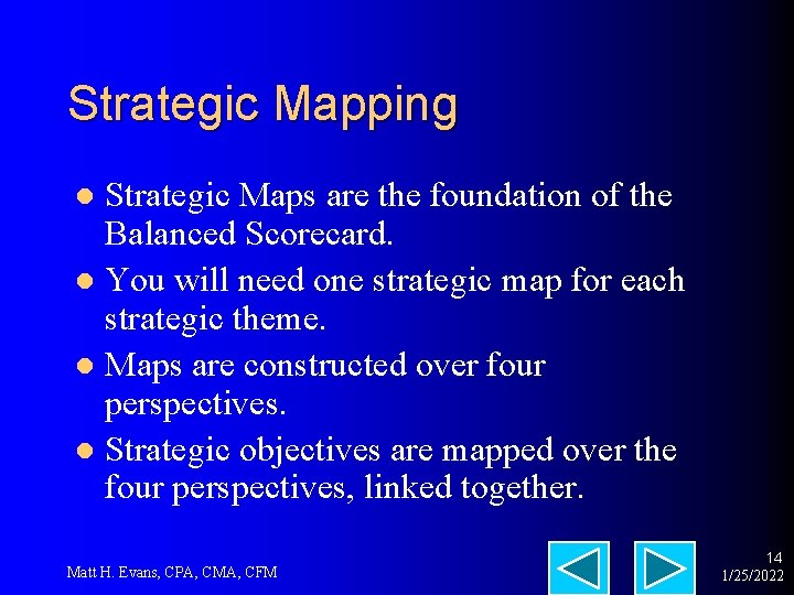 Strategic Mapping Strategic Maps are the foundation of the Balanced Scorecard. l You will