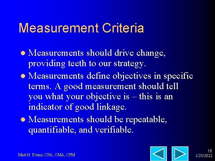 Measurement Criteria Measurements should drive change, providing teeth to our strategy. l Measurements define