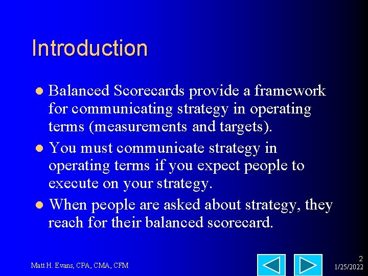 Introduction Balanced Scorecards provide a framework for communicating strategy in operating terms (measurements and