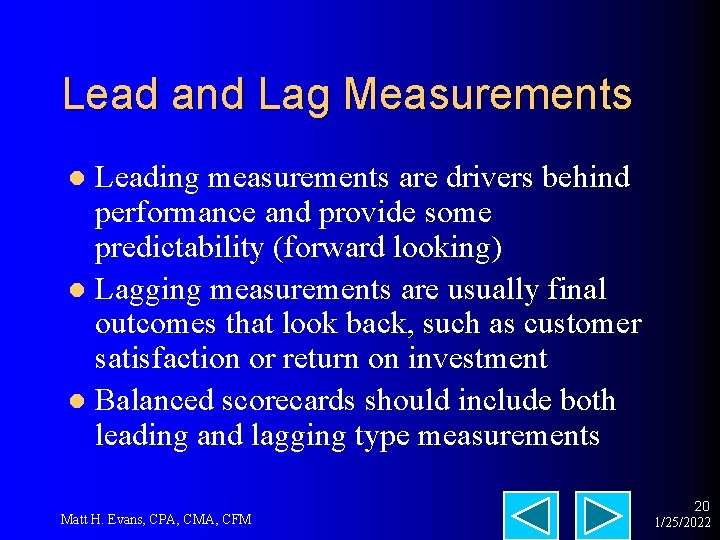 Lead and Lag Measurements Leading measurements are drivers behind performance and provide some predictability