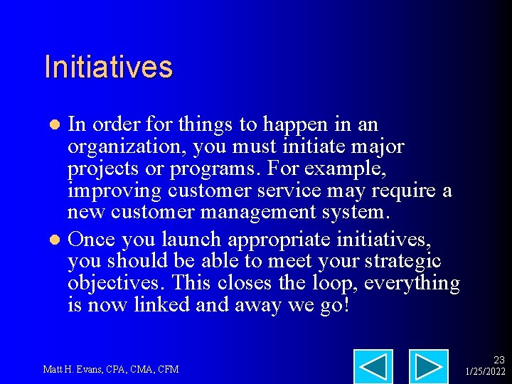 Initiatives In order for things to happen in an organization, you must initiate major