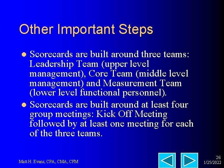 Other Important Steps Scorecards are built around three teams: Leadership Team (upper level management),