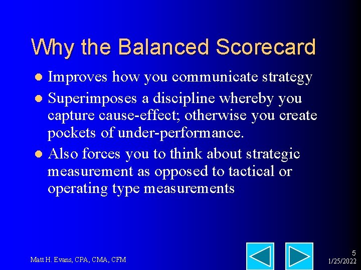 Why the Balanced Scorecard Improves how you communicate strategy l Superimposes a discipline whereby