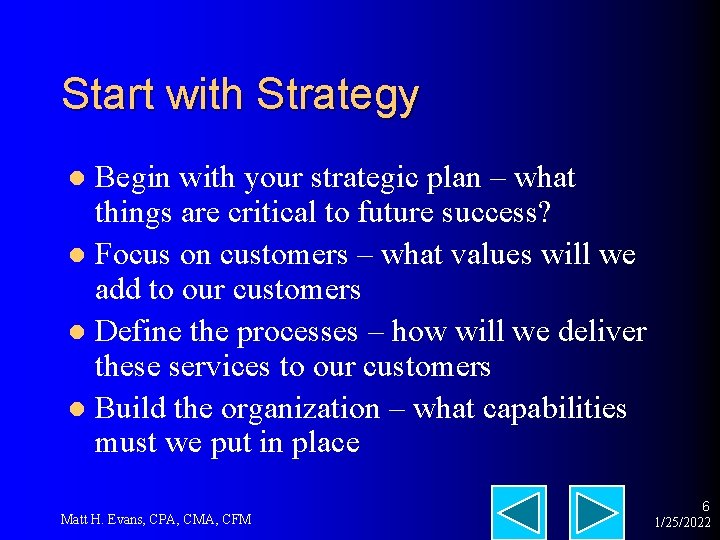 Start with Strategy Begin with your strategic plan – what things are critical to