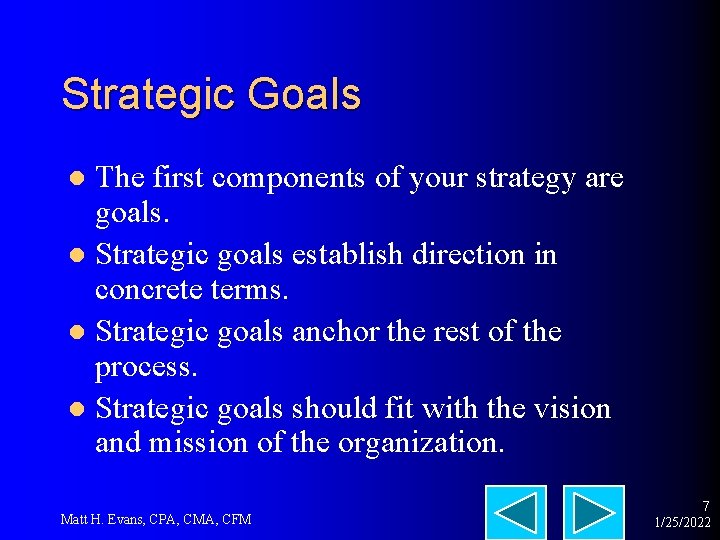 Strategic Goals The first components of your strategy are goals. l Strategic goals establish