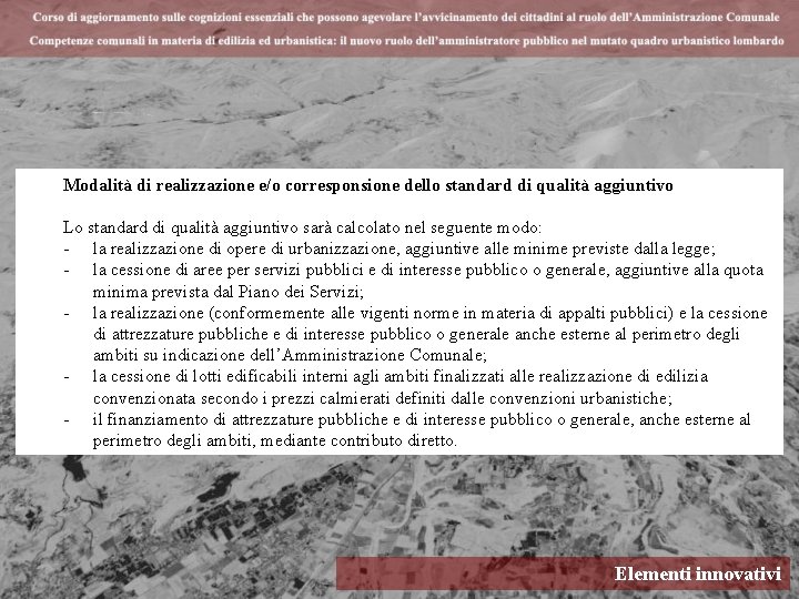 Modalità di realizzazione e/o corresponsione dello standard di qualità aggiuntivo Lo standard di qualità