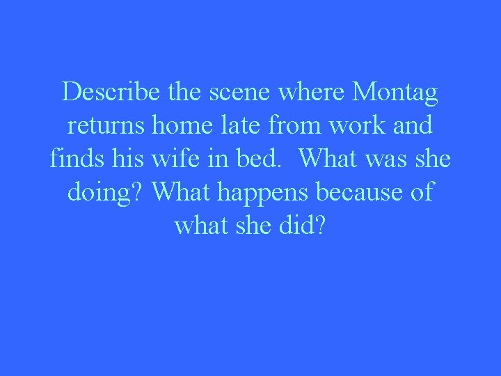 Describe the scene where Montag returns home late from work and finds his wife