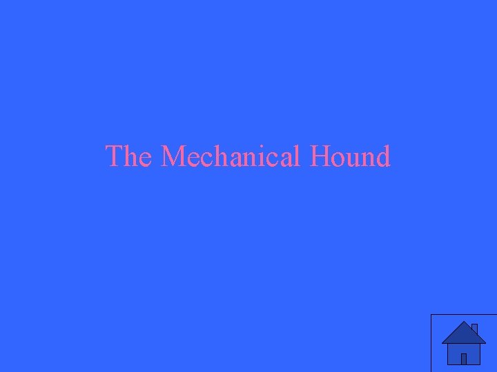 The Mechanical Hound 