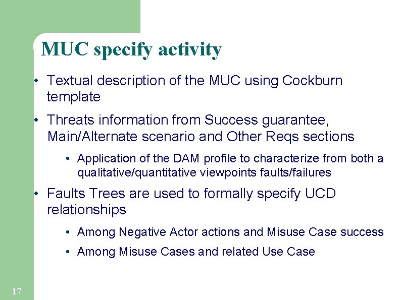MUC specify activity • Textual description of the MUC using Cockburn template • Threats