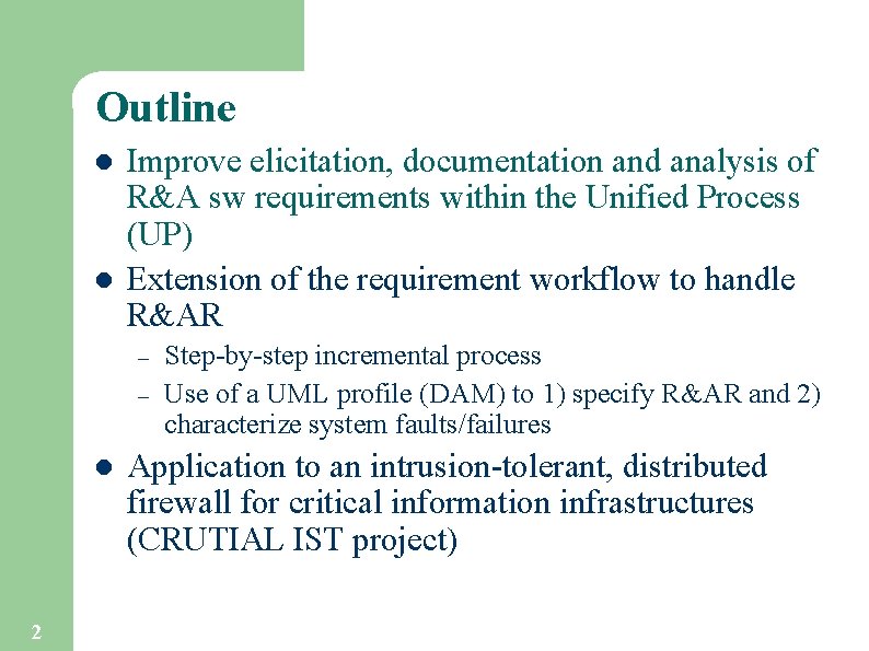 Outline l l Improve elicitation, documentation and analysis of R&A sw requirements within the