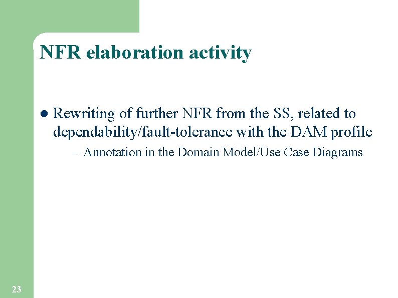 NFR elaboration activity l Rewriting of further NFR from the SS, related to dependability/fault-tolerance