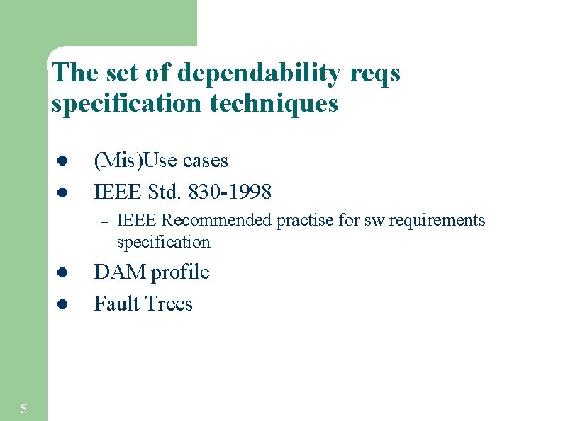 The set of dependability reqs specification techniques l l (Mis)Use cases IEEE Std. 830