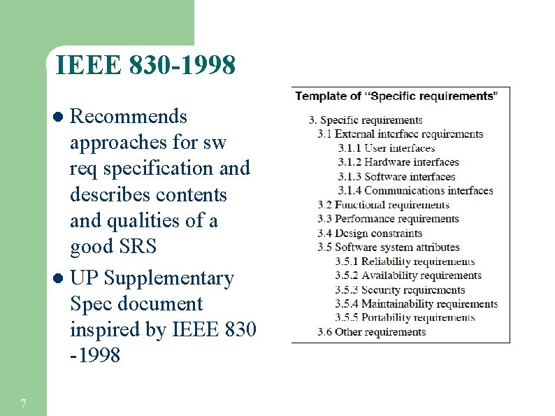 IEEE 830 -1998 Recommends approaches for sw req specification and describes contents and qualities