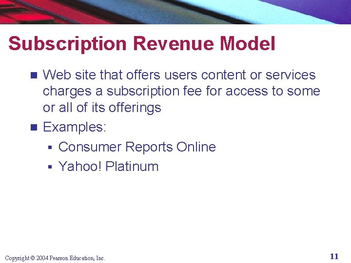 Subscription Revenue Model Web site that offers users content or services charges a subscription
