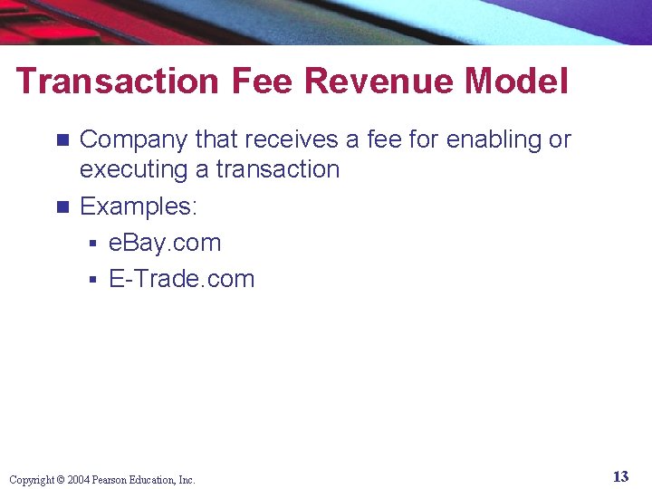 Transaction Fee Revenue Model Company that receives a fee for enabling or executing a