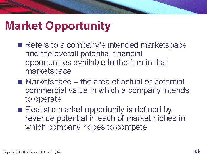 Market Opportunity Refers to a company’s intended marketspace and the overall potential financial opportunities