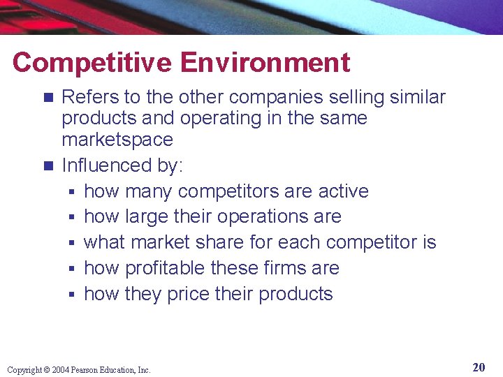 Competitive Environment Refers to the other companies selling similar products and operating in the