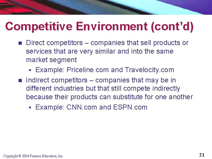Competitive Environment (cont’d) Direct competitors – companies that sell products or services that are