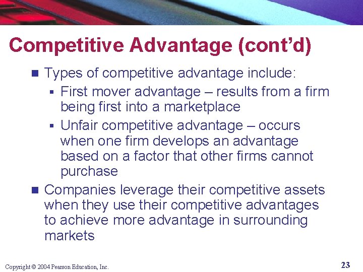 Competitive Advantage (cont’d) Types of competitive advantage include: § First mover advantage – results