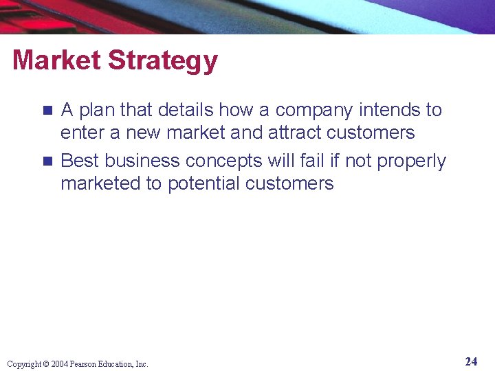 Market Strategy A plan that details how a company intends to enter a new