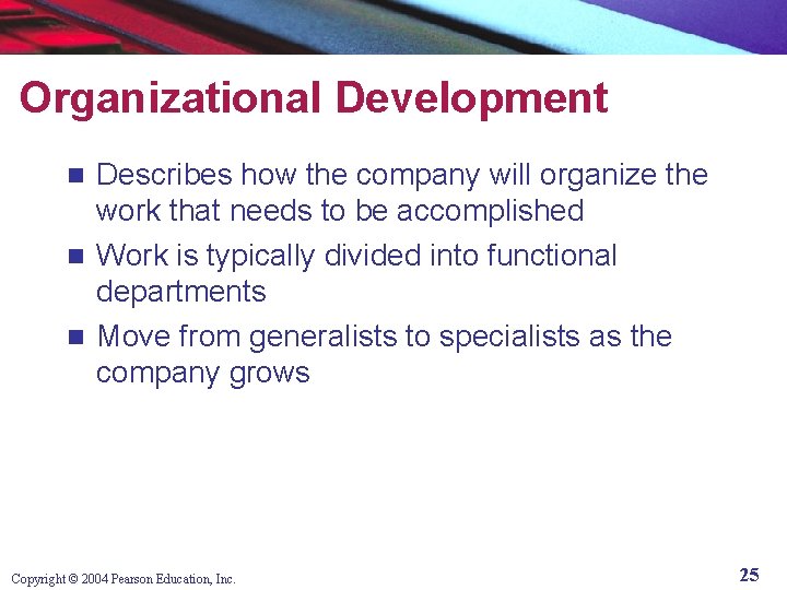 Organizational Development Describes how the company will organize the work that needs to be