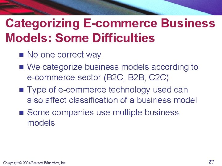 Categorizing E-commerce Business Models: Some Difficulties No one correct way n We categorize business