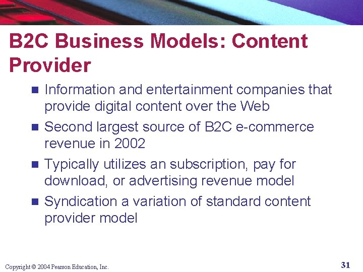 B 2 C Business Models: Content Provider Information and entertainment companies that provide digital