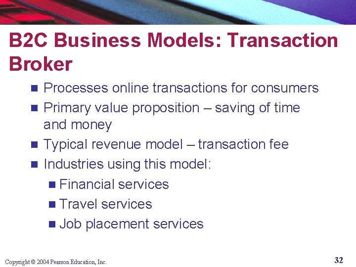 B 2 C Business Models: Transaction Broker Processes online transactions for consumers n Primary