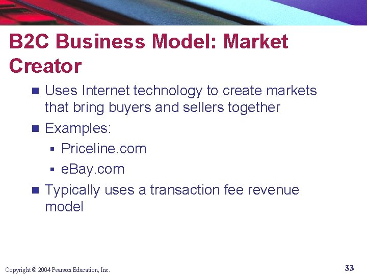 B 2 C Business Model: Market Creator Uses Internet technology to create markets that