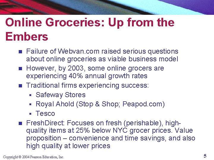 Online Groceries: Up from the Embers Failure of Webvan. com raised serious questions about