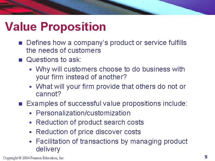 Value Proposition Defines how a company’s product or service fulfills the needs of customers