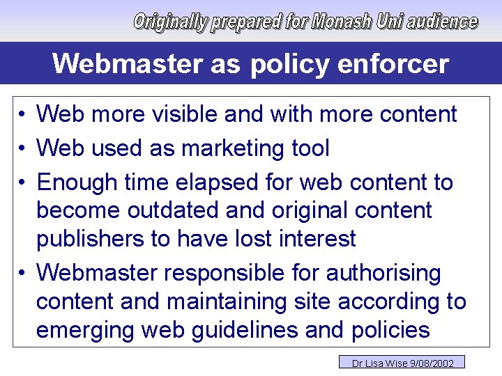 Webmaster as policy enforcer • Web more visible and with more content • Web