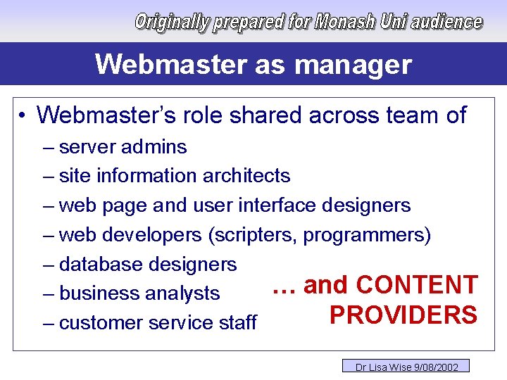 Webmaster as manager • Webmaster’s role shared across team of – server admins –