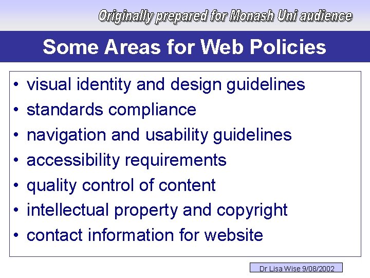 Some Areas for Web Policies • • visual identity and design guidelines standards compliance