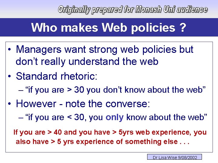 Who makes Web policies ? • Managers want strong web policies but don’t really