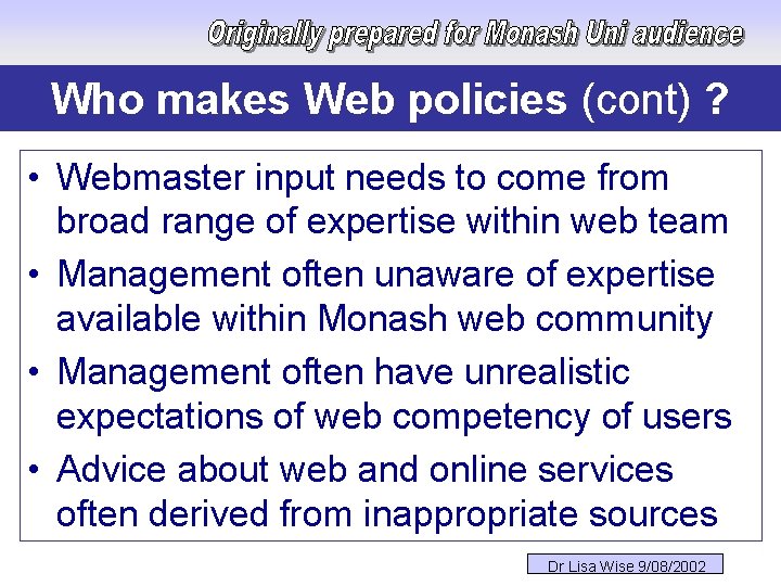 Who makes Web policies (cont) ? • Webmaster input needs to come from broad